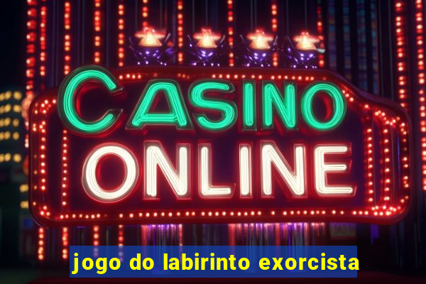 jogo do labirinto exorcista